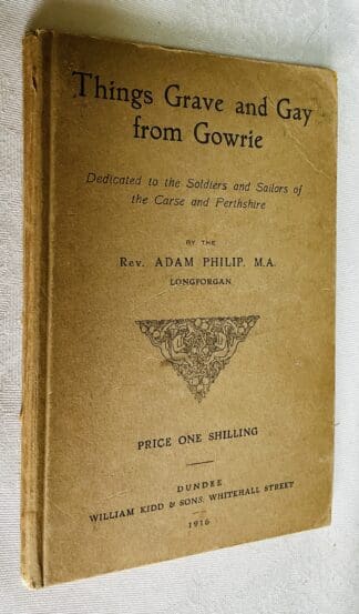 Things Grave and Gay from Gowrie: Dedicated to the Soldiers and Sailors of the Carse and Perthshire