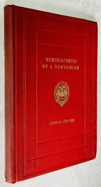 Reminiscences Of A Dundonian: Or, Sketches and Incidents of and Relating to the Town of Dundee in the Early Part of the Nineteenth Century. 2nd series