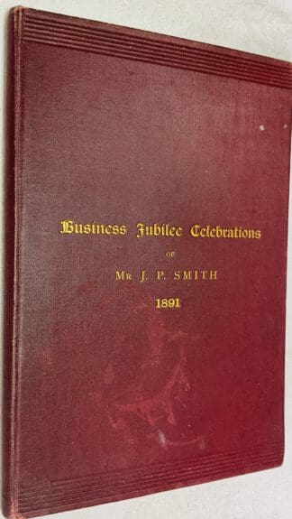 The Business Jubilee Celebrations of Mr. J.P. Smith, 1891