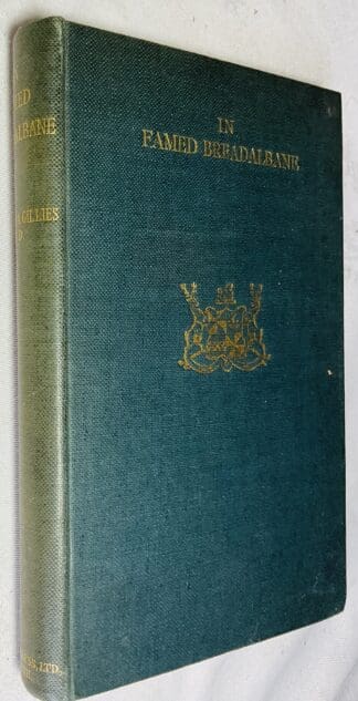 In Famed Breadalbane: The Story of the Antiquities, Lands and People of a Highland District