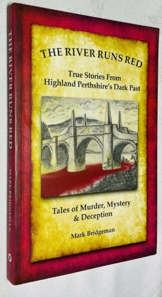 The River Runs Red: Stories from Highland Perthshire's Dark Past