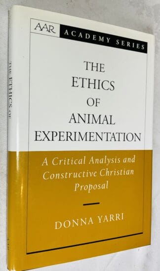 The Ethics of Animal Experimentation: A Critical Analysis and Constructive Christian Proposal [AAR Academy Series]