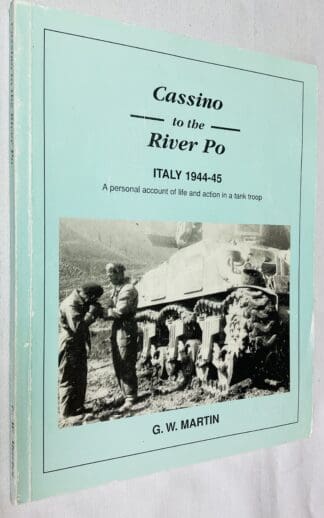 Cassino to the River Po: A Personal Account of Life and Action in a Tank Troop