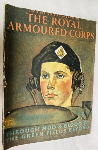 The First Official Account of the Royal Armoured Corps: Through Mud and Blood to The Green Fields Beyond