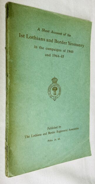 A Short Account of the 1st Lothians and Border Yeomanry in the Campaigns of 1940 and 1944-45