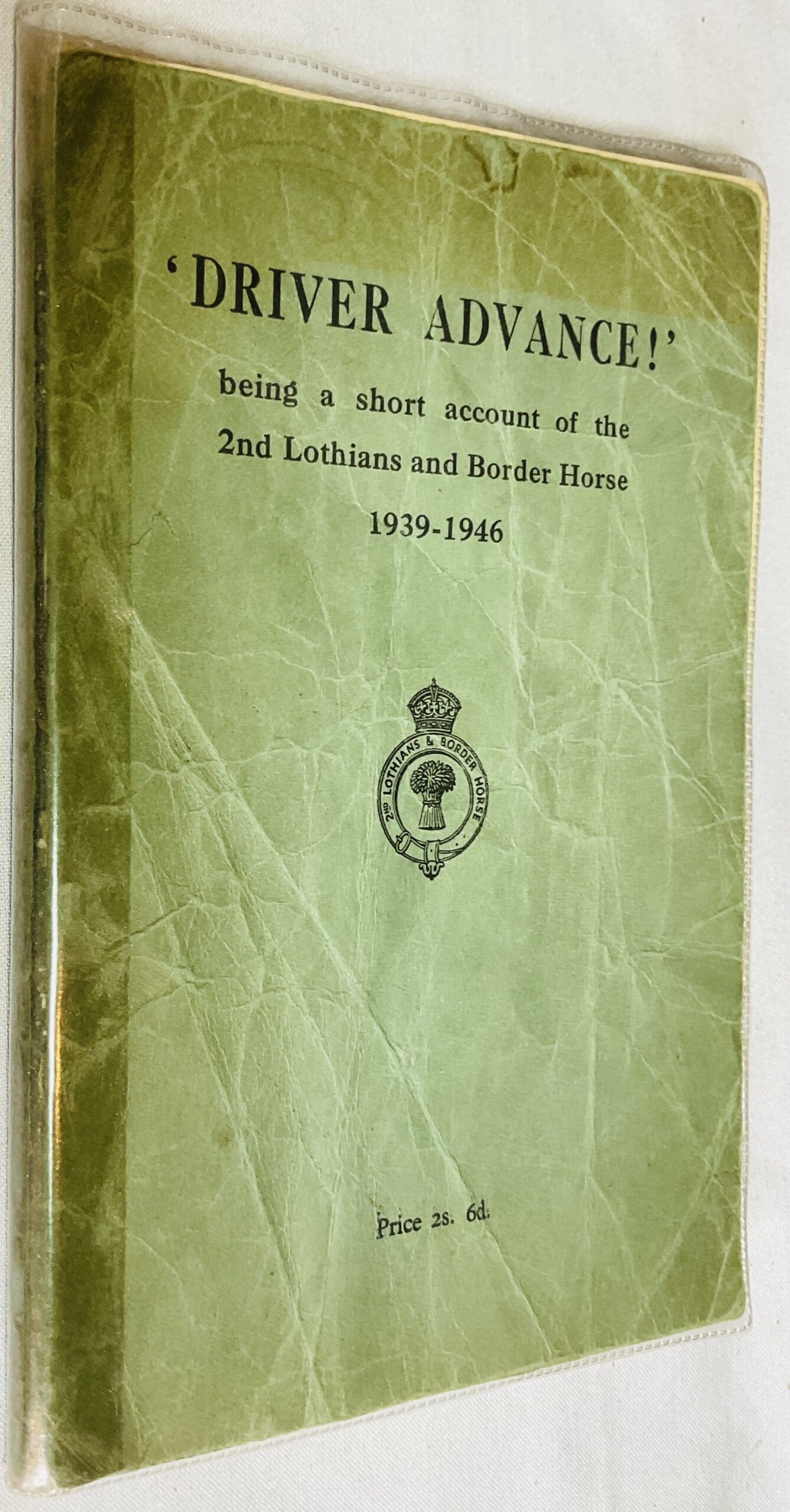 'Driver advance!' : Being a short account of the 2nd Lothians and Border Horse, 1939-1946