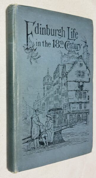 Edinburgh Life in the Eighteenth Century: From Captain Topham's Letters