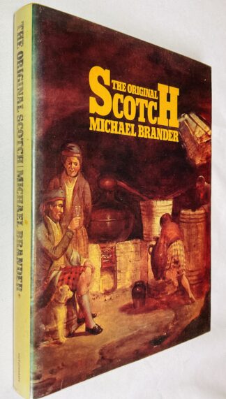 Original Scotch: A History of Scotch Whisky from the Earliest Days