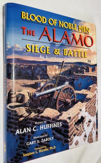Blood of Noble Men: The Alamo, Seige and Battle - An illustrated Chronology