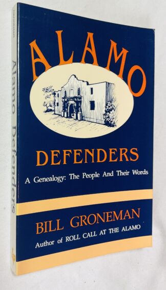 Alamo Defenders: A Genealogy - The People and Their Words