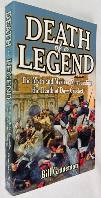 Death of a Legend: The Myth and Mystery Surrounding the Death of Davy Crockett