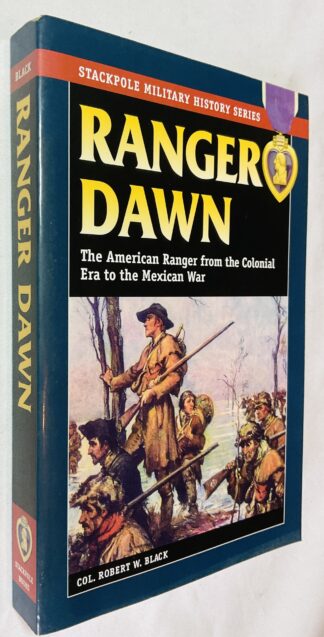 Ranger Dawn : The American Ranger from the Colonial Era to the Mexican War