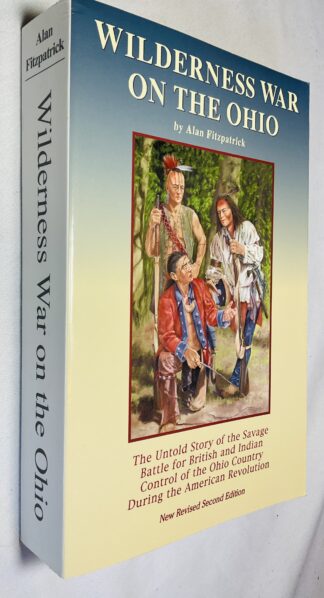 Wilderness War on the Ohio: The Untold Story of the Savage Battle for British and Indian Control of the Ohio Country During the American Revolution