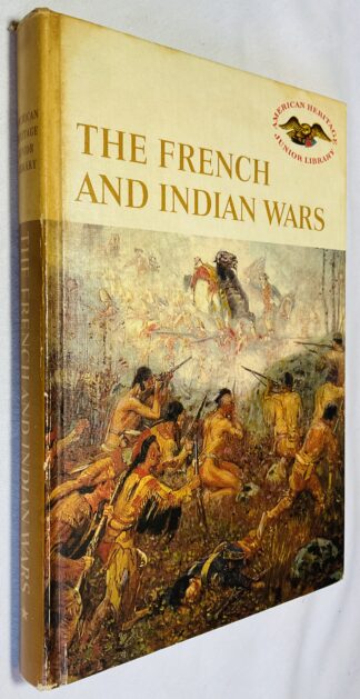 The French and Indian Wars [American Heritage Junior Library]