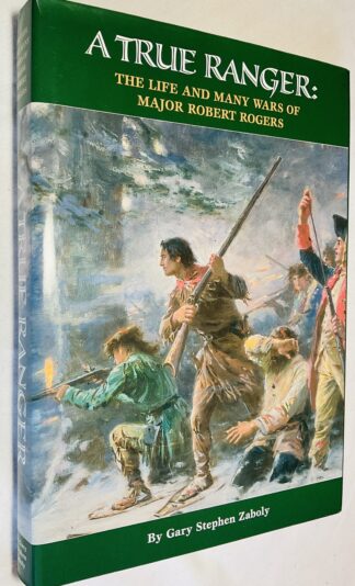 The Life And Many Wars of Major Robert Rogers: A True Ranger