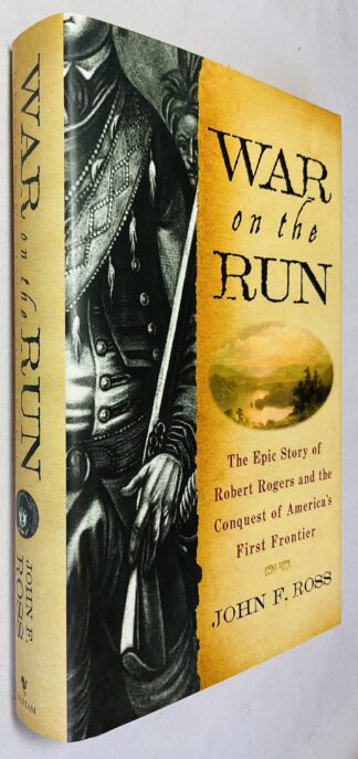 War on the Run: The Epic Story of Robert Rogers and the Conquest of America's First Frontier