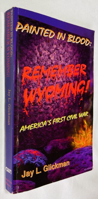 Painted in Blood: Remember Wyoming - America's First Civil War