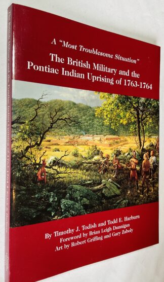 A Most Troublesome Situation: The British Military and the Pontiac Indian Uprising of 1763-1764