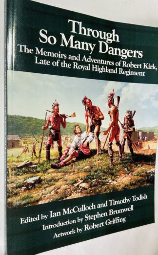 Through So Many Dangers: The Memoirs and Adventures of Robert Kirk, Late of the Royal Highland Regiment