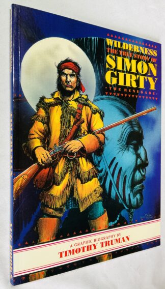 Wilderness : The True Story of Simon Girty, The Renegade - A Graphic Biography