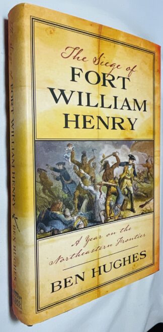 The Siege of Fort William Henry: A Year on the Northeastern Frontier