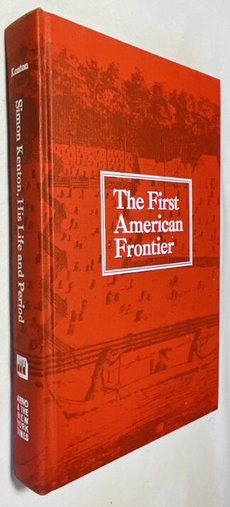 Simon Kenton: His Life and Period, 1755-1836 lThe First American Frontier series]