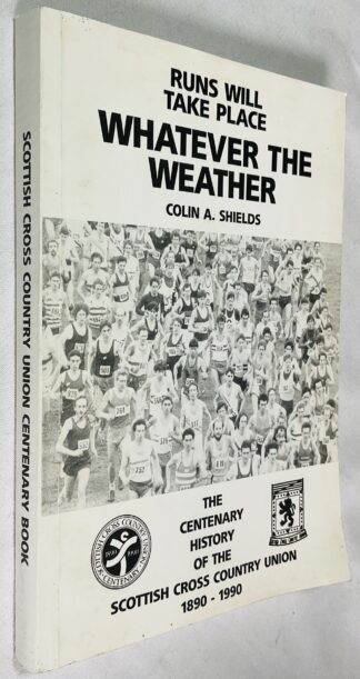 Runs Will Take Place, Whatever the Weather: Centenary History of the Scottish Cross Country Union, 1890-1990
