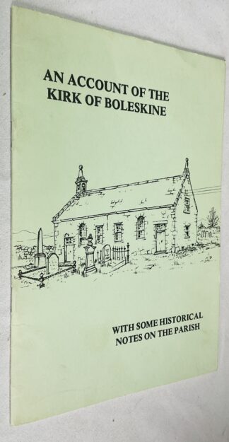 An Account of the Kirk of Boleskine [With Some Historical Notes on the Parish]
