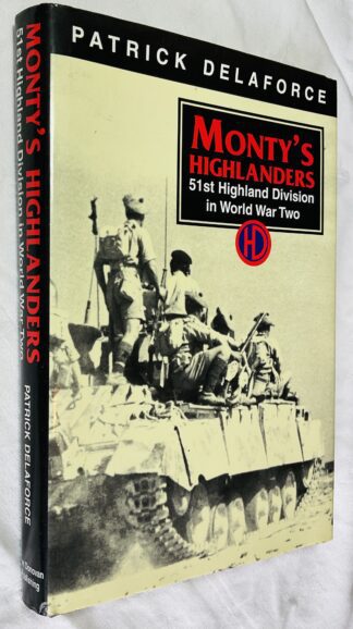 Monty's Highlanders: 51st Highland Division at War, 1939-1945