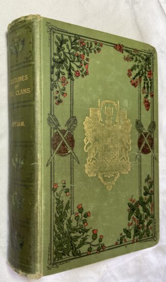 McIan`s Costumes of the Clans of Scotland: Seventy-four coloured illustrations with descriptive letterpress by James Logan. The original work in two large quarto volumes is given here complete and unaltered further than being reduced in size properly