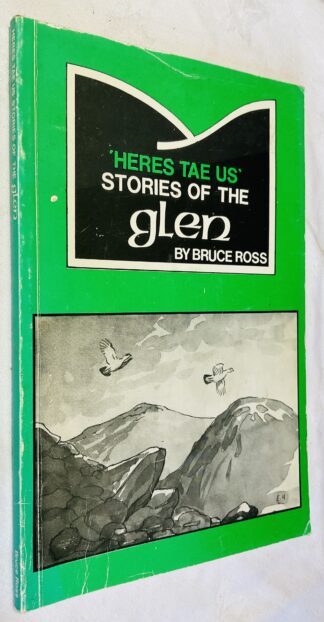 'Heres Tae Us': Stories Of The Glen
