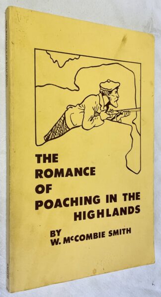 The Romance of Poaching in the Highlands of Scotland: As Illustrated in the Lives of John Farquharson and Alexander Davidson - the Last of the Free-Foresters.