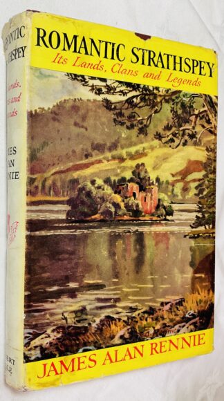 Romantic Strathspey: Its Lands, Clans and Legends