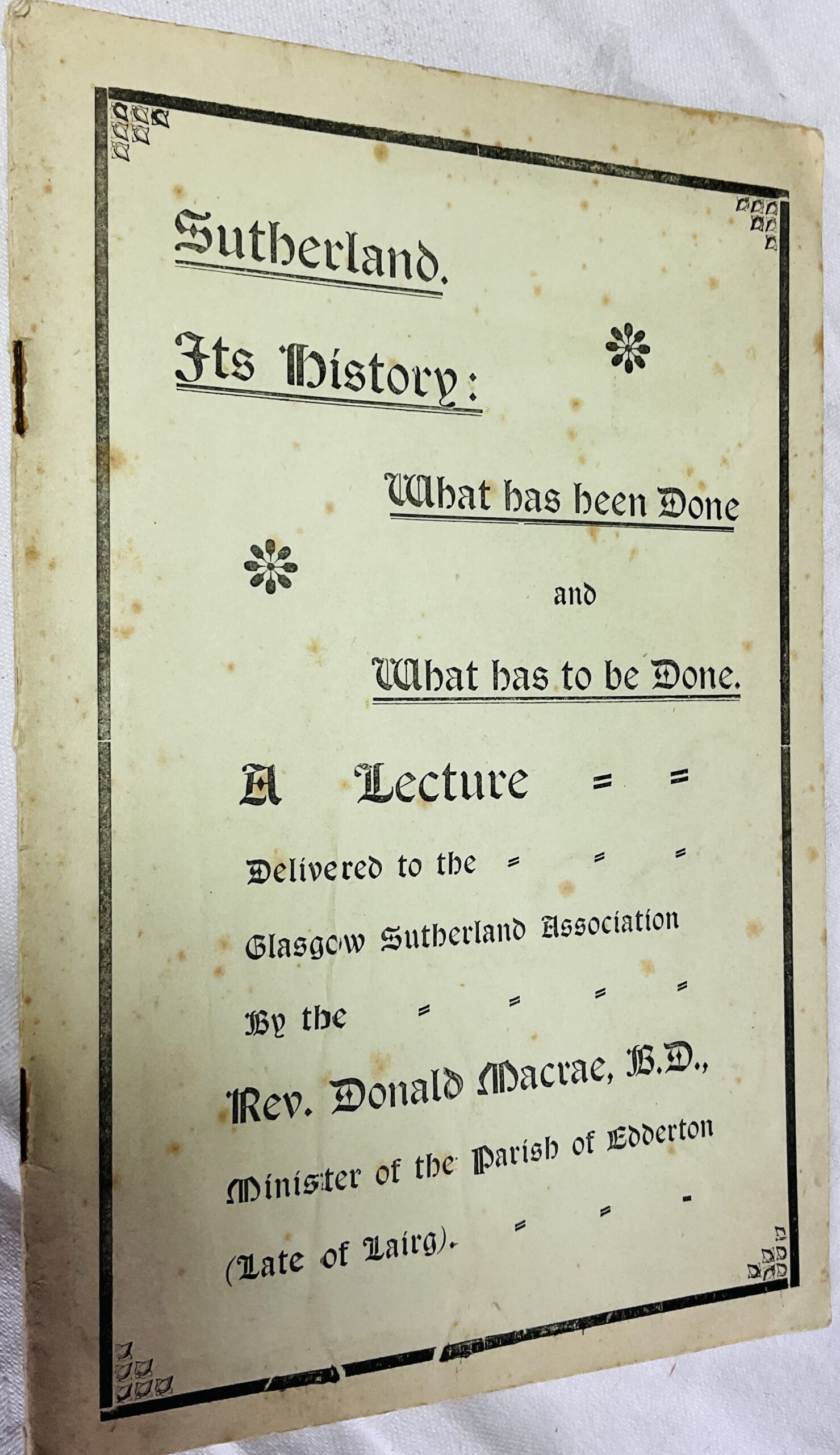 Sutherland: Its History : What Has Been Done and What Has to be Done - a Lecture Delivered to the Glasgow Sutherland Association