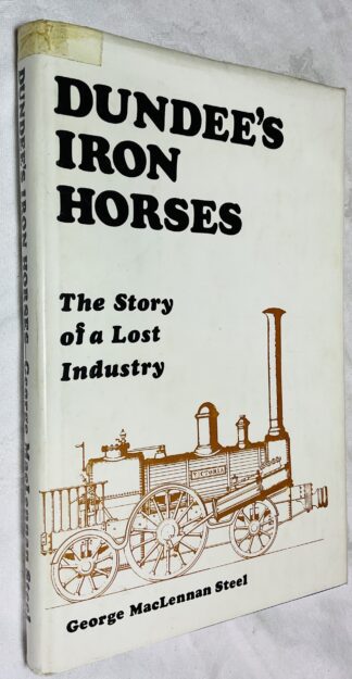 Dundee's Iron Horses: The Story of a Lost Industry