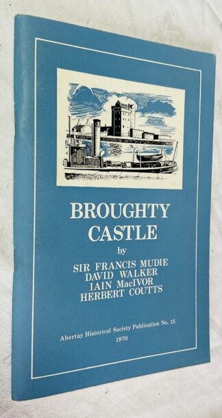 Broughty Castle and the Defence of the Tay [Abertay Historical Society Publication no. 15]