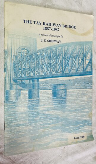 Tay Railway Bridge, Dundee, 1887-1987: A Review of Its Origin